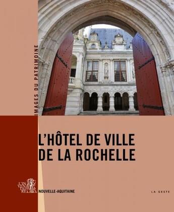 Couverture du livre « L'hôtel de ville de la Rochelle » de Levesque Richard aux éditions Geste