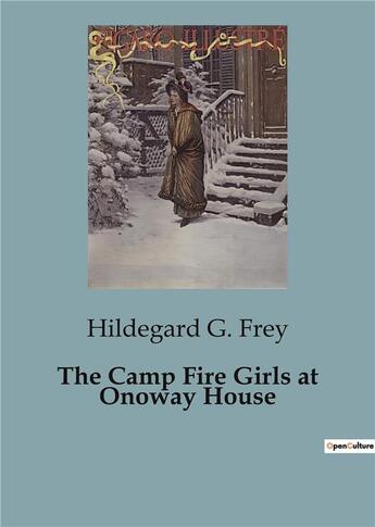 Couverture du livre « The Camp Fire Girls at Onoway House » de Hildegard G. Frey aux éditions Culturea