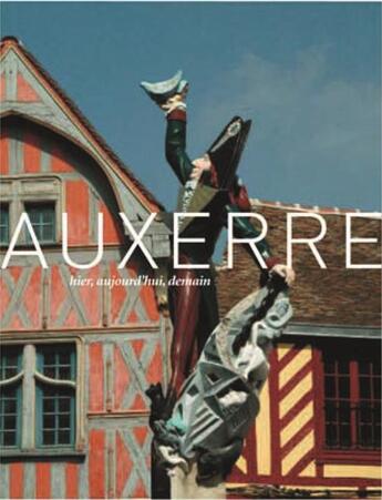 Couverture du livre « Auxerre » de Arnaud Barbet-Massin et Sophie Boire aux éditions Editions Du Palais