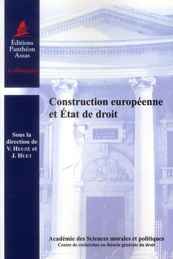 Couverture du livre « Construction européenne et Etat de droit » de Jerome Huet et Vincent Heuze aux éditions Pantheon-assas