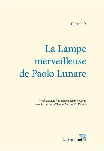 Couverture du livre « La Lampe merveilleuse de Paolo Lunare » de Cristo aux éditions Le Soupirail