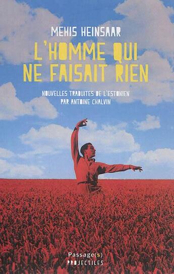 Couverture du livre « L'homme qui ne faisait rien » de Mehis Heinsaar aux éditions Passage(s)