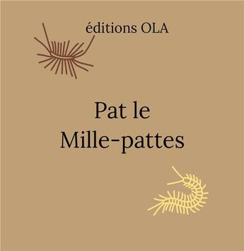 Couverture du livre « Pat le mille-pattes » de  aux éditions Editions Ola