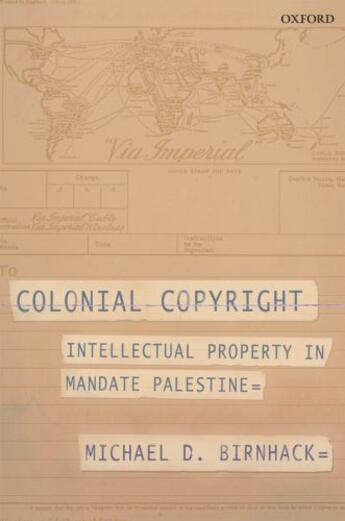 Couverture du livre « Colonial Copyright: Intellectual Property in Mandate Palestine » de Birnhack Michael D aux éditions Oup Oxford