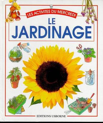 Couverture du livre « Le jardinage » de Sue Johnson et Cheryl Evans et Stephen Cartwright aux éditions Usborne