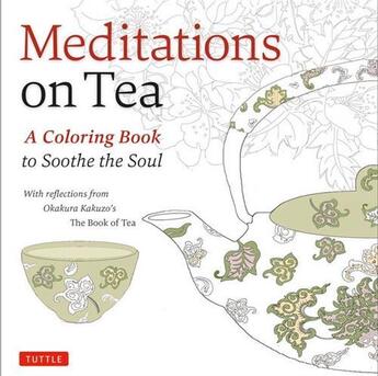 Couverture du livre « Meditations on tea a coloring book to soothe the soul » de  aux éditions Tuttle