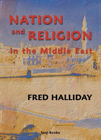 Couverture du livre « Nation and Religion » de Fred Halliday aux éditions Saqi Books Digital
