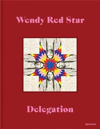 Couverture du livre « Wendy red star : delegation » de  aux éditions Aperture