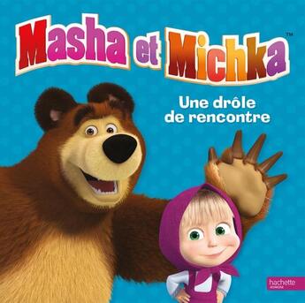 Couverture du livre « Masha et Michka ; une drôle de rencontre » de  aux éditions Hachette Jeunesse