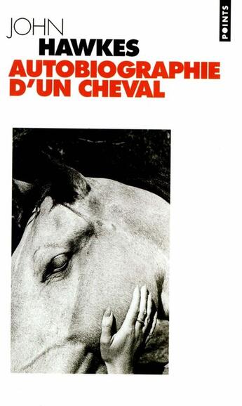 Couverture du livre « Autobiographie d'un cheval » de John Hawkes aux éditions Points