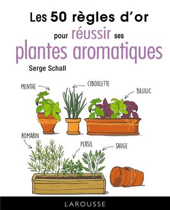 Couverture du livre « 50 règles d'or pour réussir ses aromatiques » de  aux éditions Larousse