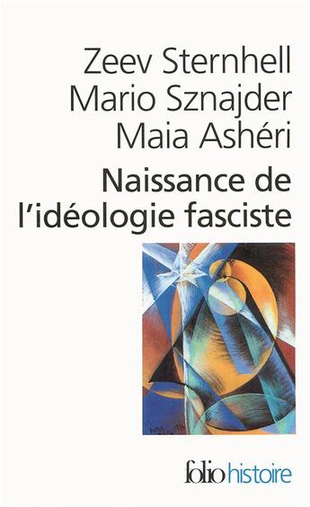 Couverture du livre « Naissance de l'idéologie fasciste » de Mario Sznajder et Maia Asheri et Zeev Sternhell aux éditions Gallimard