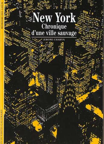 Couverture du livre « New york - chronique d'une ville sauvage » de Jerome Charyn aux éditions Gallimard