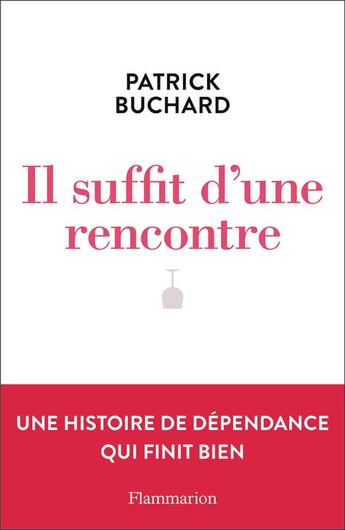 Couverture du livre « Il suffit d'une rencontre » de Patrick Buchard aux éditions Flammarion