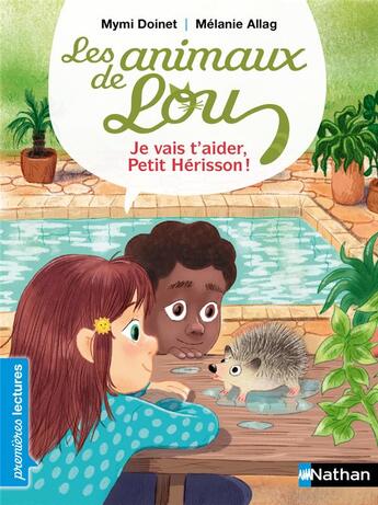 Couverture du livre « Les animaux de Lou : je vais t'aider, Petit Hérisson ! » de Melanie Allag et Mymi Doinet aux éditions Nathan