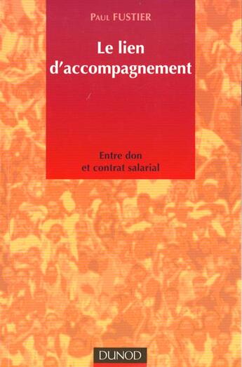 Couverture du livre « Le Lien D'Accompagnement ; Don Et Contrat Dans Les Institutions Sociales Educatives Et Psychiatriques ; 1e Edition » de Paul Fustier aux éditions Dunod