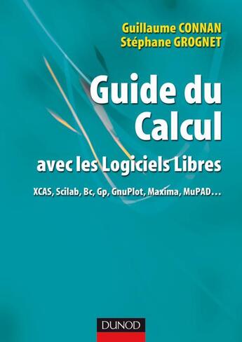 Couverture du livre « Guide du calcul avec les logiciels libres » de Guillaume Connan et Stephane Grognet aux éditions Dunod