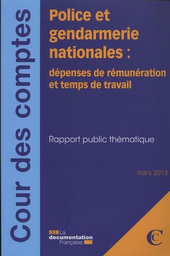 Couverture du livre « Police et gendarmerie nationales : dépenses de rémuneration et temps de travail ; rapport public thématique » de Cour Des Comptes aux éditions Documentation Francaise