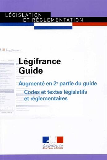 Couverture du livre « Guide Légifrance ; codes et textes legislatifs et réglementaires » de Journaux Officiels aux éditions Documentation Francaise