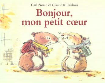 Couverture du livre « Bonjour. mon petit coeur » de Carl Norac et Claude K. Dubois aux éditions Ecole Des Loisirs