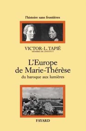 Couverture du livre « L'Europe de Marie-Thérèse ; du Baroque aux Lumières » de Victor-Lucien Tapie aux éditions Fayard