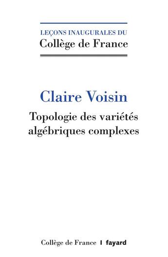 Couverture du livre « Topologie des variétés algébriques complexes » de Claire Voisin aux éditions Fayard