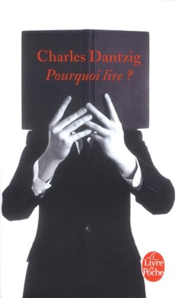 Couverture du livre « Pourquoi lire ? » de Charles Dantzig aux éditions Le Livre De Poche