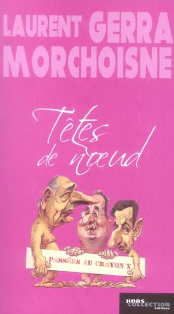 Couverture du livre « Têtes de noeud » de Laurent Gerra et Morchoisne aux éditions Hors Collection