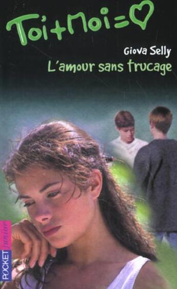 Couverture du livre « Toi+moi=coeur t.16 ; l'amour sans trucage » de Giova Selly aux éditions Pocket Jeunesse