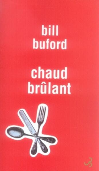 Couverture du livre « Chaud brûlant » de Bill Buford aux éditions Christian Bourgois