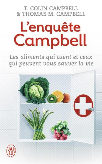 Couverture du livre « L'enquete campbell - les aliments qui tuent et ceux qui peuvent vous sauver la vie » de Campbell aux éditions J'ai Lu