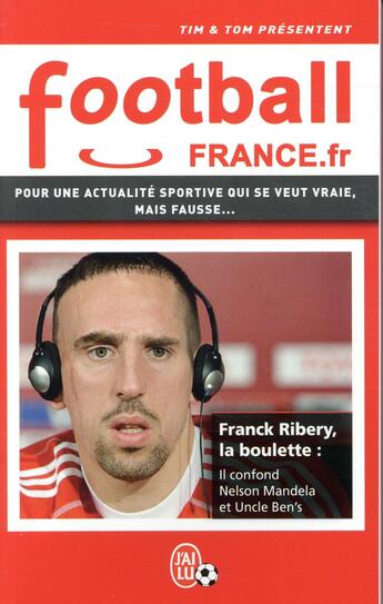 Couverture du livre « Football france.fr ; pour une actualité sportive qui se veut vraie, mais fausse... » de Tim & Tom aux éditions J'ai Lu