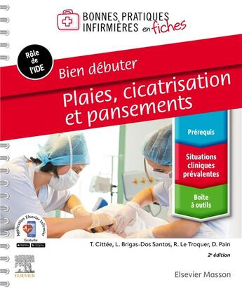 Couverture du livre « Bien débuter : plaies, cicatrisation et pansements (2e édition) » de Teddy Cittee et Rachel Le Trocquer et Delphine Pain et Lucinda Brigas-Dos Santos aux éditions Elsevier-masson