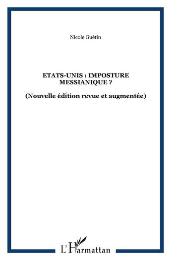 Couverture du livre « Etats-Unis ; l'imposture messianique » de Nicole Guetin aux éditions L'harmattan