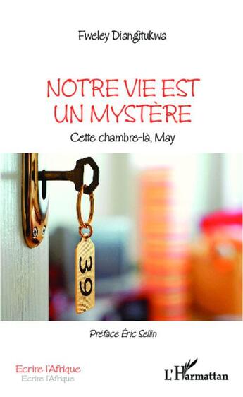 Couverture du livre « Notre vie est un mystère » de Fweley Diangitukwa aux éditions L'harmattan