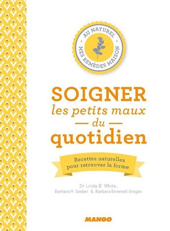 Couverture du livre « Soigner les petits maux du quotidien » de  aux éditions Mango