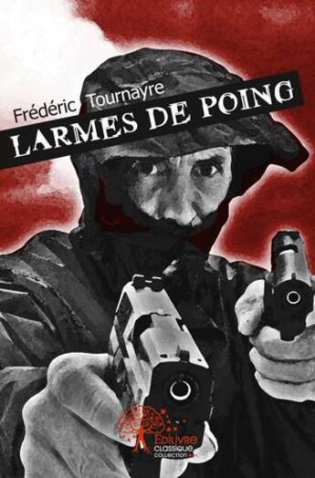 Couverture du livre « Larmes de poing » de Frederic Tournayre aux éditions Edilivre