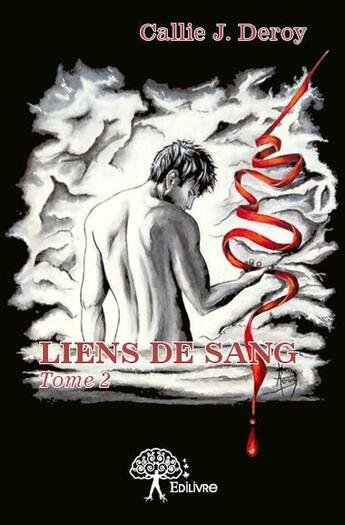 Couverture du livre « Liens de sang t.2 » de Callie J. Deroy aux éditions Edilivre