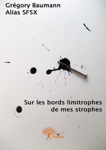 Couverture du livre « Sur les bords limitrophes de mes strophes » de Gregory Baumann aux éditions Edilivre