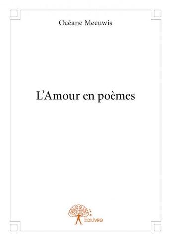 Couverture du livre « L'amour en poèmes » de Oceane Meeuwis aux éditions Edilivre