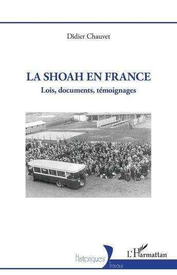 Couverture du livre « La Shoah en France : Lois, documents, témoignages » de Didier Chauvet aux éditions L'harmattan