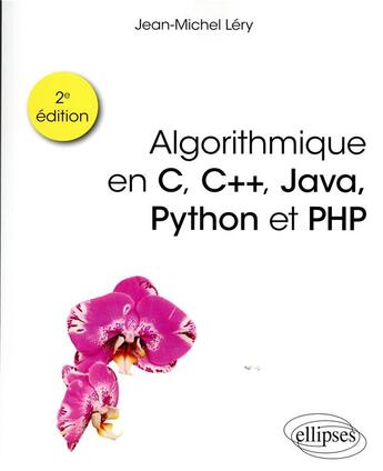 Couverture du livre « Algorithmique en C, C++, Java, Python et PHP (2e édition) » de Jean-Michel Lery aux éditions Ellipses