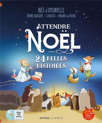 Couverture du livre « Attendre noel avec 24 belles histoires - et un cd 12 titres de chants traditionnels » de D'Oysonville Ines aux éditions Seneve