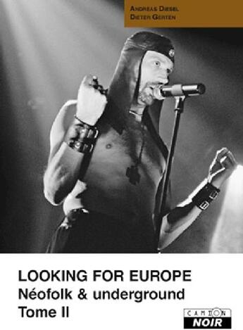 Couverture du livre « Looking for Europe Tome 2 ; néofolk & underground » de Dieter Gerten aux éditions Le Camion Blanc