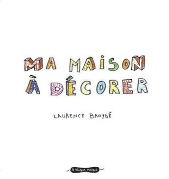 Couverture du livre « Ma maison à décorer » de Laurence Broyde aux éditions Le Vengeur Masque