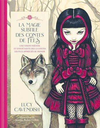 Couverture du livre « La magie subtile des contes de fées : Une vision païenne et envoûtante des 12 contes les plus appréciés au monde » de Lucy Cavendish aux éditions Exergue