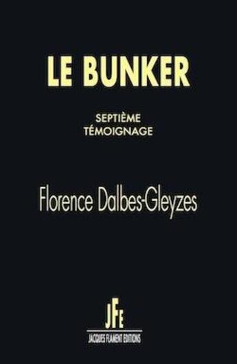 Couverture du livre « Le bunker (t.7) » de Florence Dalbes-Gleyzes aux éditions Jacques Flament