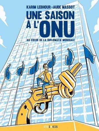 Couverture du livre « Une saison à l'ONU : au coeur de la diplomatie » de Aude Massot et Karim Lebhour aux éditions Steinkis