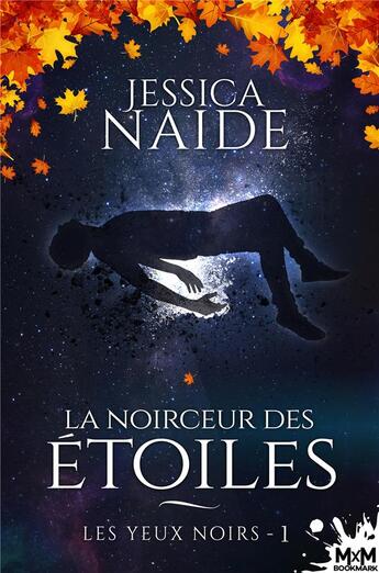 Couverture du livre « La noirceur des étoiles t.1 ; les yeux noirs » de Jessica Naide aux éditions Mxm Bookmark