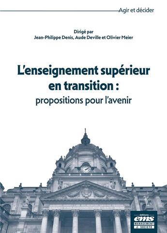 Couverture du livre « L'enseignement supérieur en transition : propositions pour l'avenir » de Olivier Meier et Jean-Philippe Denis et Aude Deville et Collectif aux éditions Ems